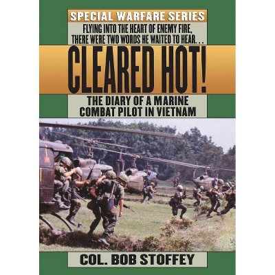 Cleared Hot! - by  Col Bob Stoffey (Paperback)