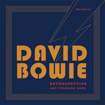 David Bowie Retrospective and Coloring Book - Annotated by  Mel Elliott (Paperback)