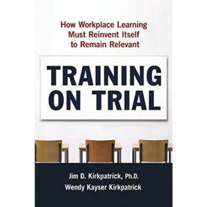 Training on Trial - by  Jim Kirkpatrick & Wendy Kayser Kirkpatrick (Paperback) - 1 of 1