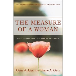 Measure of a Woman - by  Gene A Getz & Elaine A Getz (Paperback) - 1 of 1