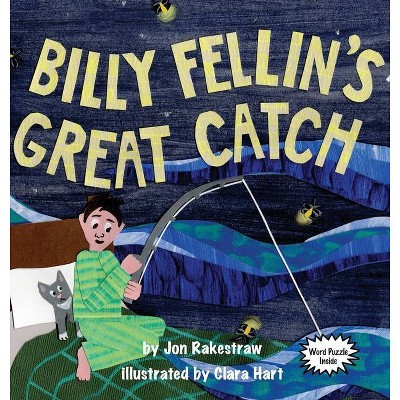 Billy Fellin's Great Catch - by  Jon Rakestraw (Hardcover)