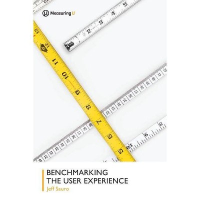 Benchmarking the User Experience - by  Jeff Sauro Phd (Paperback)