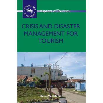 Crisis and Disaster Management for Tourism - (Aspects of Tourism) by  Brent W Ritchie (Paperback)