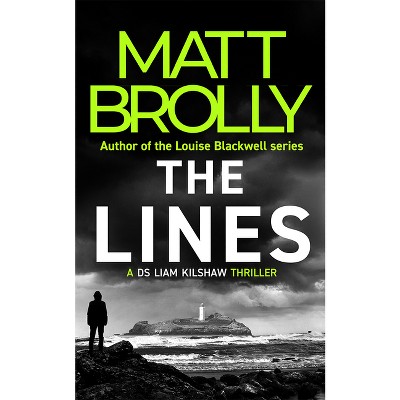 The Lines - (DS Liam Kilshaw) by  Matt Brolly (Paperback)