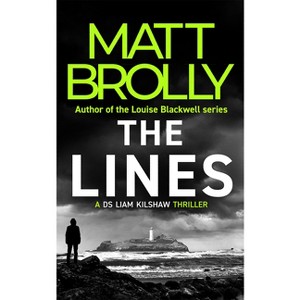 The Lines - (DS Liam Kilshaw) by  Matt Brolly (Paperback) - 1 of 1