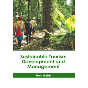 Sustainable Tourism Development and Management - by  Remi Webb (Hardcover) - 1 of 1