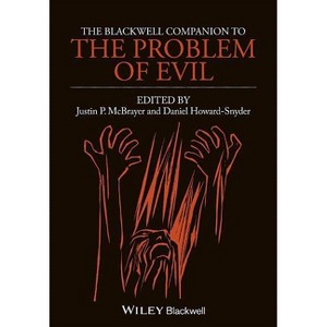 The Blackwell Companion to the Problem of Evil - by  Justin P McBrayer & Daniel Howard-Snyder (Hardcover) - 1 of 1
