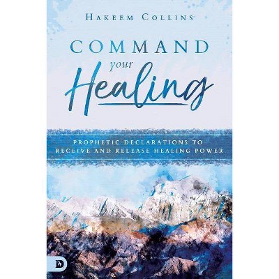 Command Your Healing - by  Hakeem Collins (Paperback)