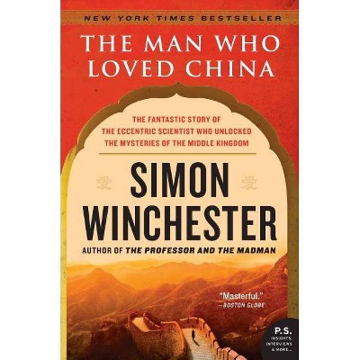 The Man Who Loved China - (P.S.) by  Simon Winchester (Paperback)