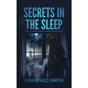 Secrets in the Sleep - by  Lynnfred Smith (Paperback) - 1 of 1