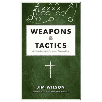 Weapons & Tactics - by  James I Wilson & Jim Wilson (Paperback)