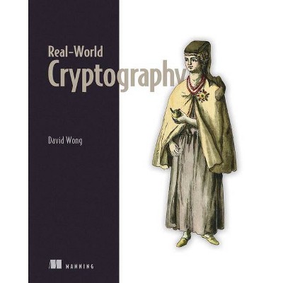 Real-World Cryptography - by  David Wong (Paperback)