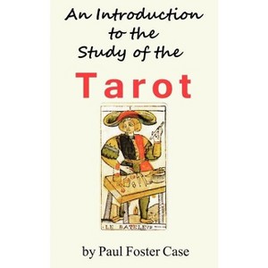 An Introduction to the Study of the Tarot - by  Paul Foster Case (Hardcover) - 1 of 1