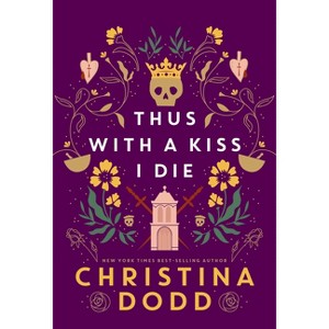 Thus with a Kiss I Die - (Daughter of Montague) by  Christina Dodd (Hardcover) - 1 of 1