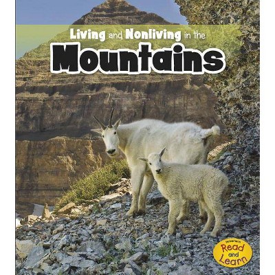 Living and Nonliving in the Mountains - (Heinemann Read and Learn (Paperback)) by  Rebecca Rissman (Paperback)