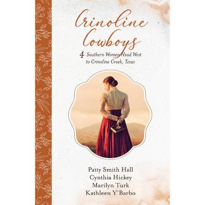  Crinoline Cowboys - by  Patty Smith Hall & Cynthia Hickey & Marilyn Turk & Kathleen Y'Barbo (Paperback) 