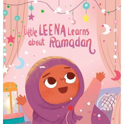 Little Leena Learns About Ramadan - by  Zainab Fadlallah (Hardcover)