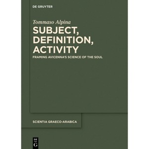Subject, Definition, Activity - (Scientia Graeco-Arabica) by  Tommaso Alpina (Paperback) - 1 of 1
