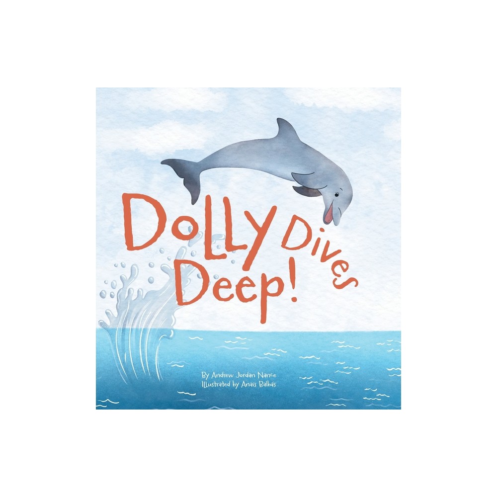 Dolly Dives Deep - by Andrew Jordan Nance (Hardcover)
