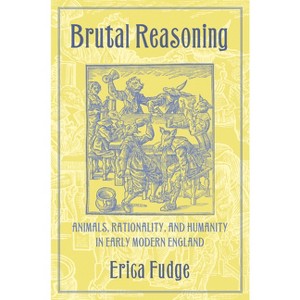 Brutal Reasoning - by  Erica Fudge (Paperback) - 1 of 1