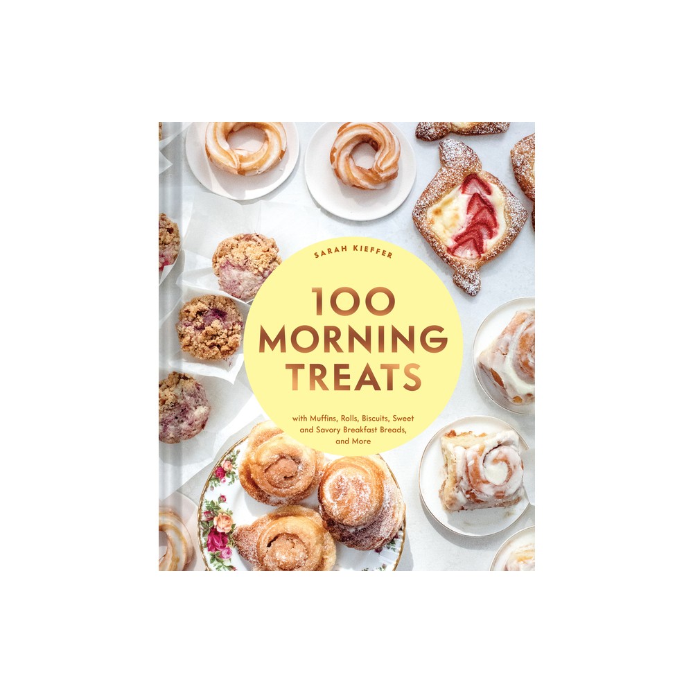 100 Morning Treats - by Sarah Kieffer (Hardcover)