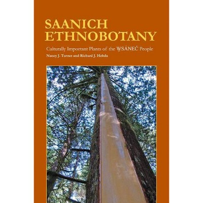 Saanich Ethnobotany - by  Nancy J Turner & Richard J Hebda (Paperback)