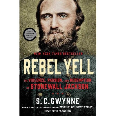  Rebel Yell - by  S C Gwynne (Hardcover) 