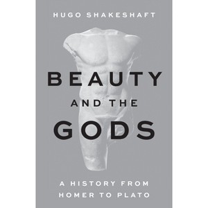 Beauty and the Gods - by  Hugo Shakeshaft (Hardcover) - 1 of 1