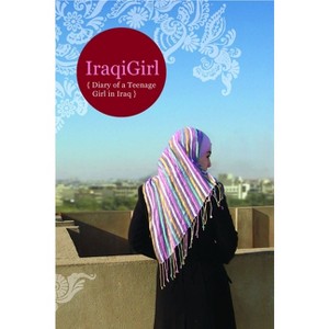 Iraqigirl: Diary of a Teenage Girl in Iraq - (Paperback) - 1 of 1