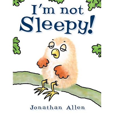 Image of I'm Not Sleepy! - (Baby Owl) by  Jonathan Allen (Board Book)