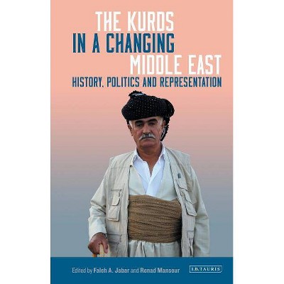 The Kurds in a Changing Middle East - (Kurdish Studies) by  Faleh A Jabar & Renad Mansour (Hardcover)