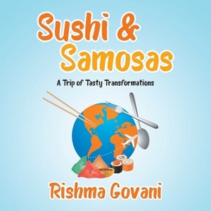 Sushi & Samosas - by  Rishma Govani (Paperback) - 1 of 1