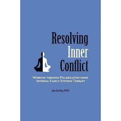 Resolving Inner Conflict - by  Jay Earley (Paperback)