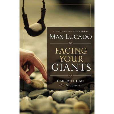 Facing Your Giants - by  Max Lucado (Paperback)