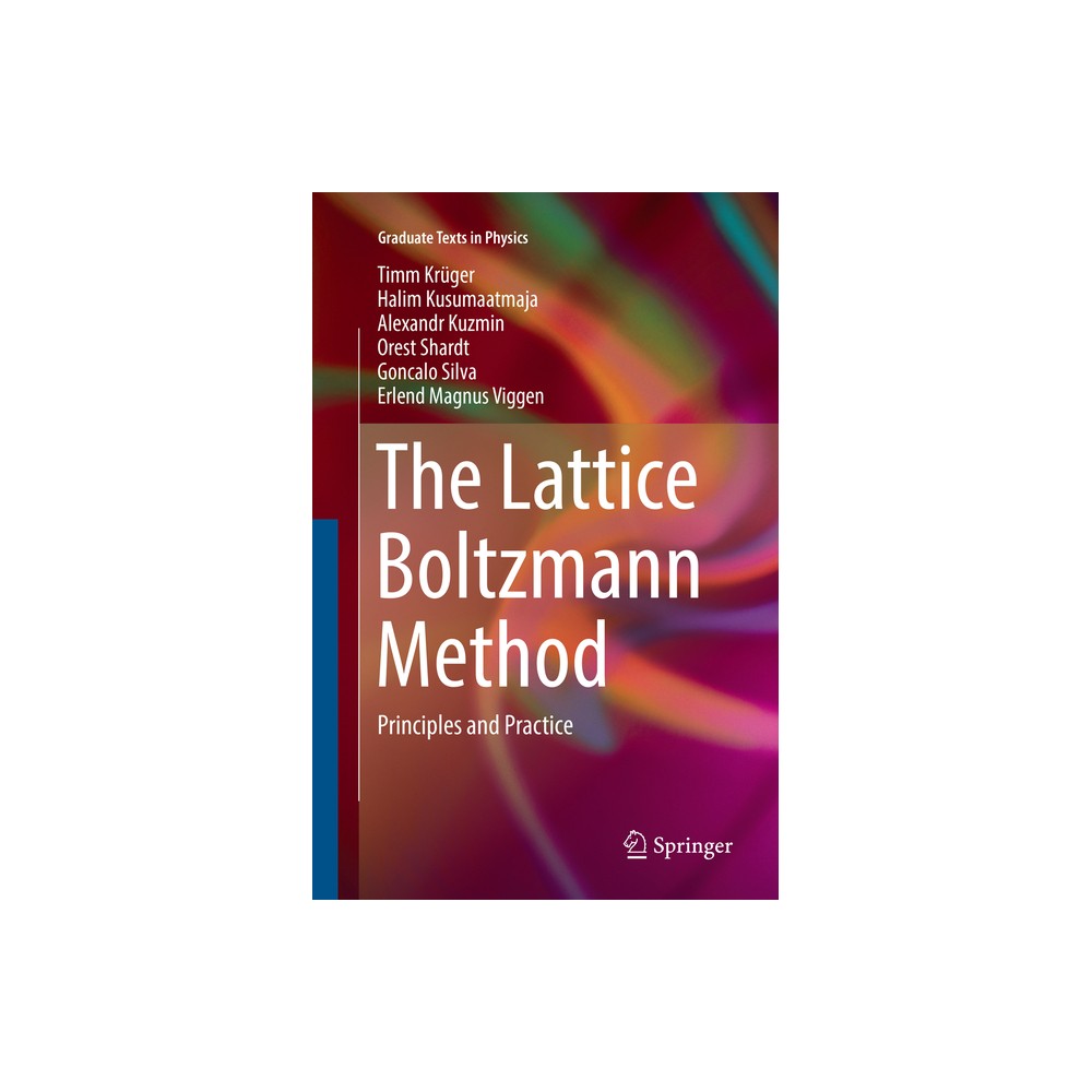 The Lattice Boltzmann Method - (Graduate Texts in Physics) (Paperback)