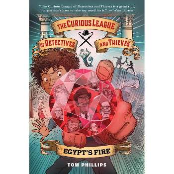 The Curious League of Detectives and Thieves 1: Egypt's Fire - by Tom Phillips