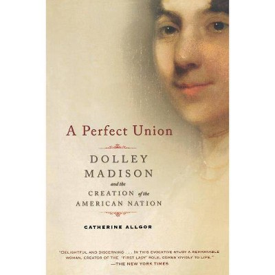 A Perfect Union - Annotated by  Catherine Allgor (Paperback)