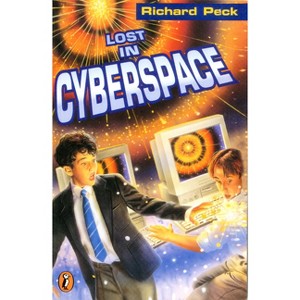 Lost in Cyberspace - by  Richard Peck (Paperback) - 1 of 1