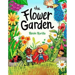 The Flower Garden - by  Renée Kurilla (Hardcover) - 1 of 1