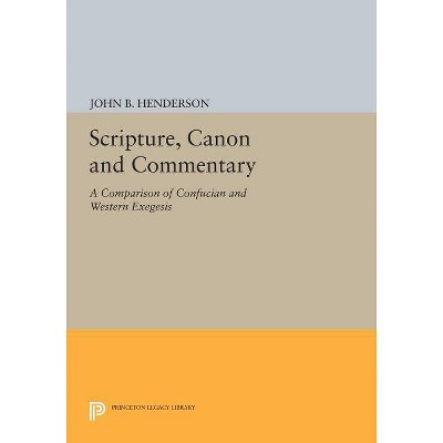 Scripture, Canon and Commentary - (Princeton Legacy Library) by  John B Henderson (Paperback)