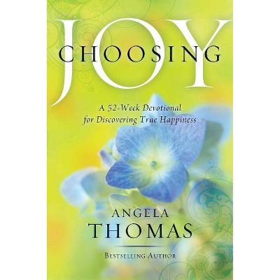 Choosing Joy - by  Angela Thomas (Paperback)