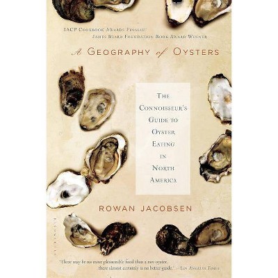 A Geography of Oysters - by  Rowan Jacobsen (Paperback)