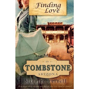 Finding Love in Tombstone Arizona - by  Miralee Ferrell (Paperback) - 1 of 1
