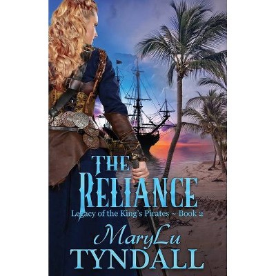 The Reliance - (Legacy of the King's Pirates) by  Marylu Tyndall (Paperback)