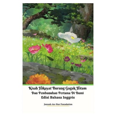 Kisah Hikayat Burung Gagak Hitam Dan Pembunuhan Pertama Di Bumi Edisi Bahasa Inggris - by  Jannah An-Nur Foundation (Paperback)
