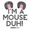 Women's Mean Girls I’m a Mouse Duh T-Shirt - image 2 of 3