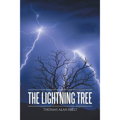 The Lightning Tree - by  Thomas Alan Ebelt (Paperback)