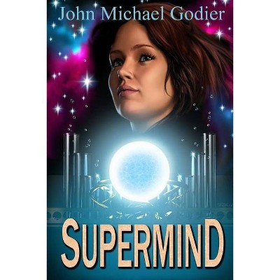 Supermind - by  John Michael Godier (Paperback)