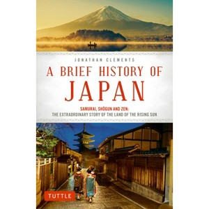 A Brief History of Japan - (Brief History of Asia) by  Jonathan Clements (Paperback) - 1 of 1