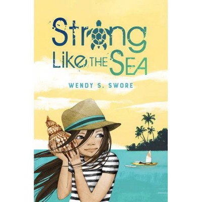 Strong Like the Sea - by  Wendy S Swore (Hardcover)